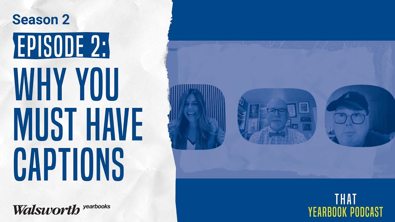 Why You Must Write Captions | That Yearbook Podcast S2 Ep2