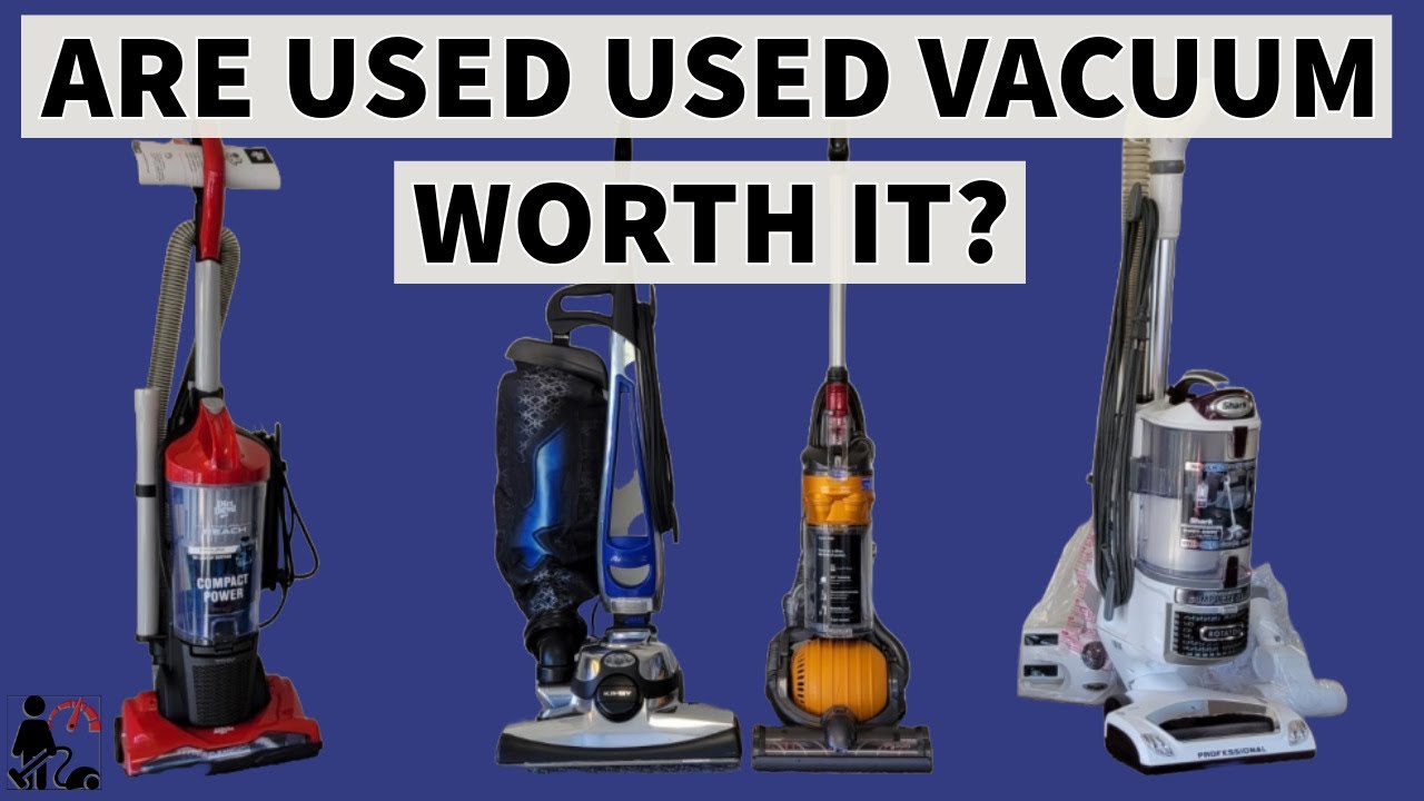 Are used Vacuum Cleaners worth It? - How To Buy A Used Vacuum