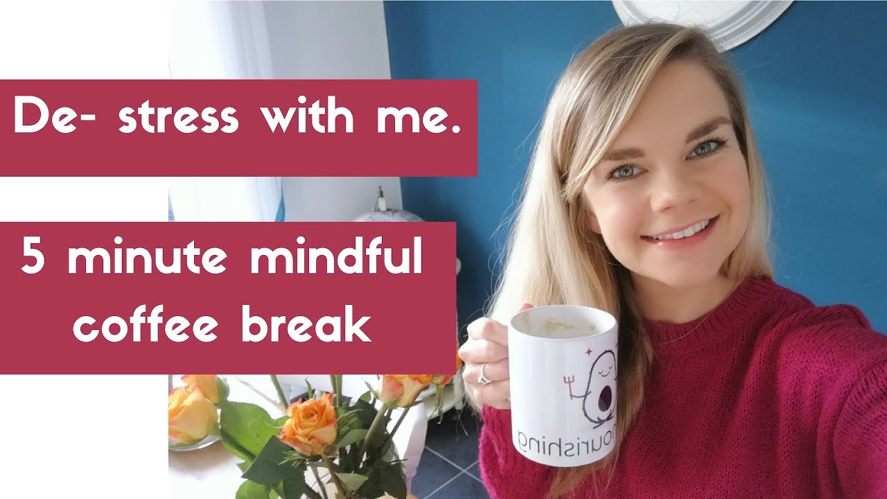 De-stress with me!! 5 minute mindful coffee break.