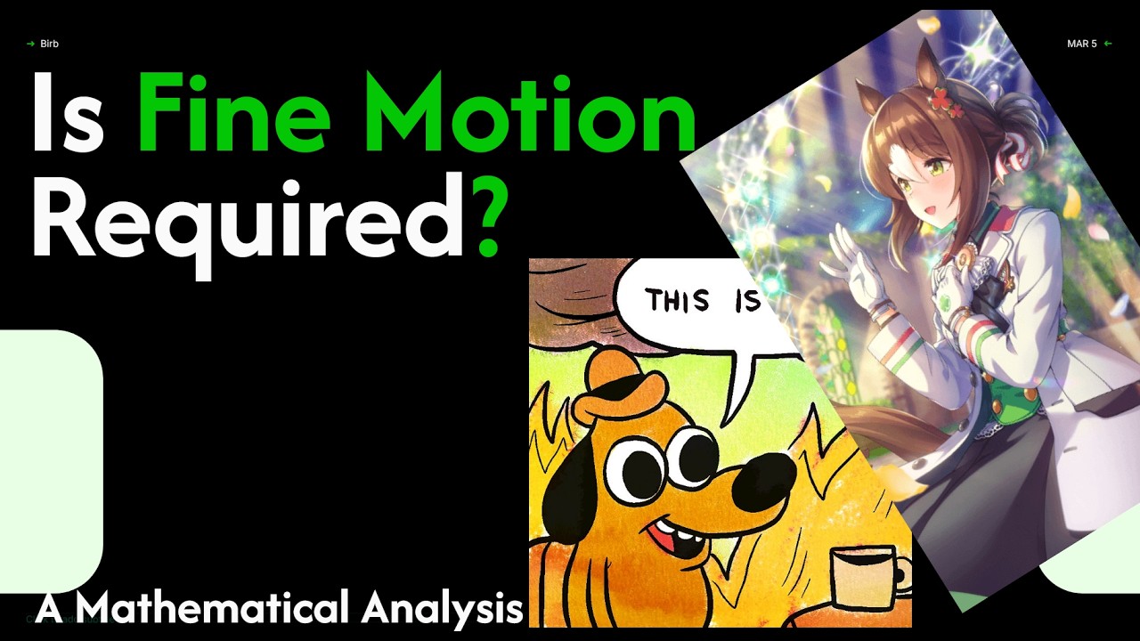 Fine Motion Is Great… So Why Am I Skipping Her? | A Mathematical Analysis