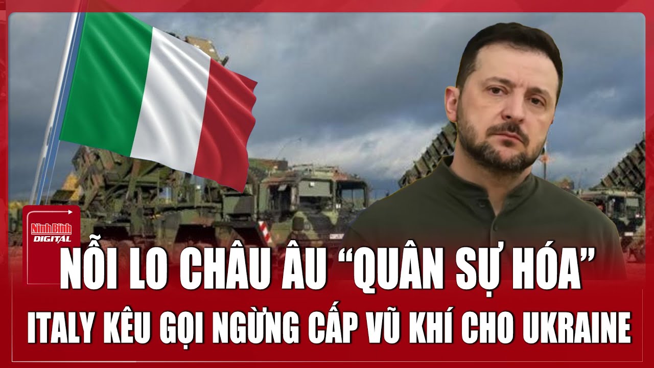 Lo lắng châu Âu “quân sự hóa”, giới tinh hoa Italy kêu gọi ngừng cấp vũ khí cho Ukraine