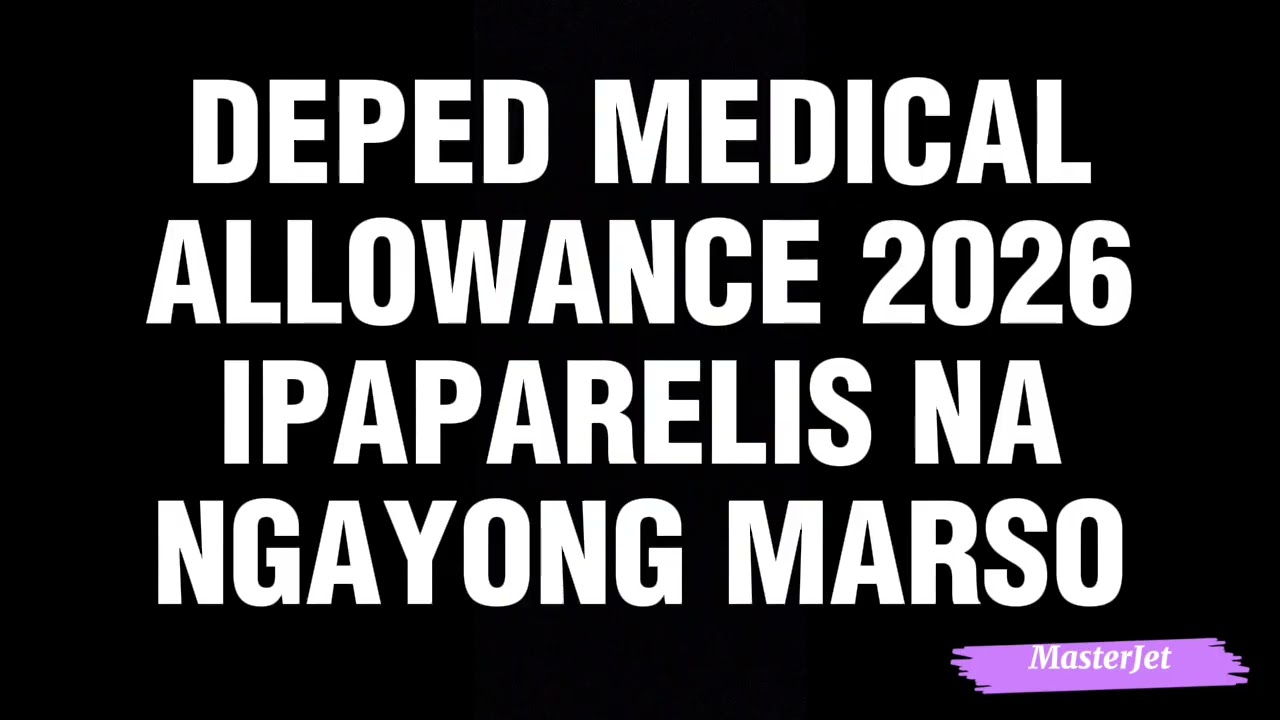 DEPED MEDICAL ALLOWANCE 2026, IPAPARELIS NA NGAYONG MARSO