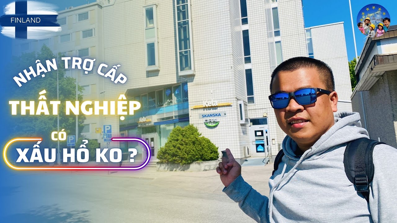 93 🇫🇮 Nhận Trợ Cấp Thất Nghiệp Có Xấu Hổ Không ? Phúc Lợi Xã Hội Phần Lan