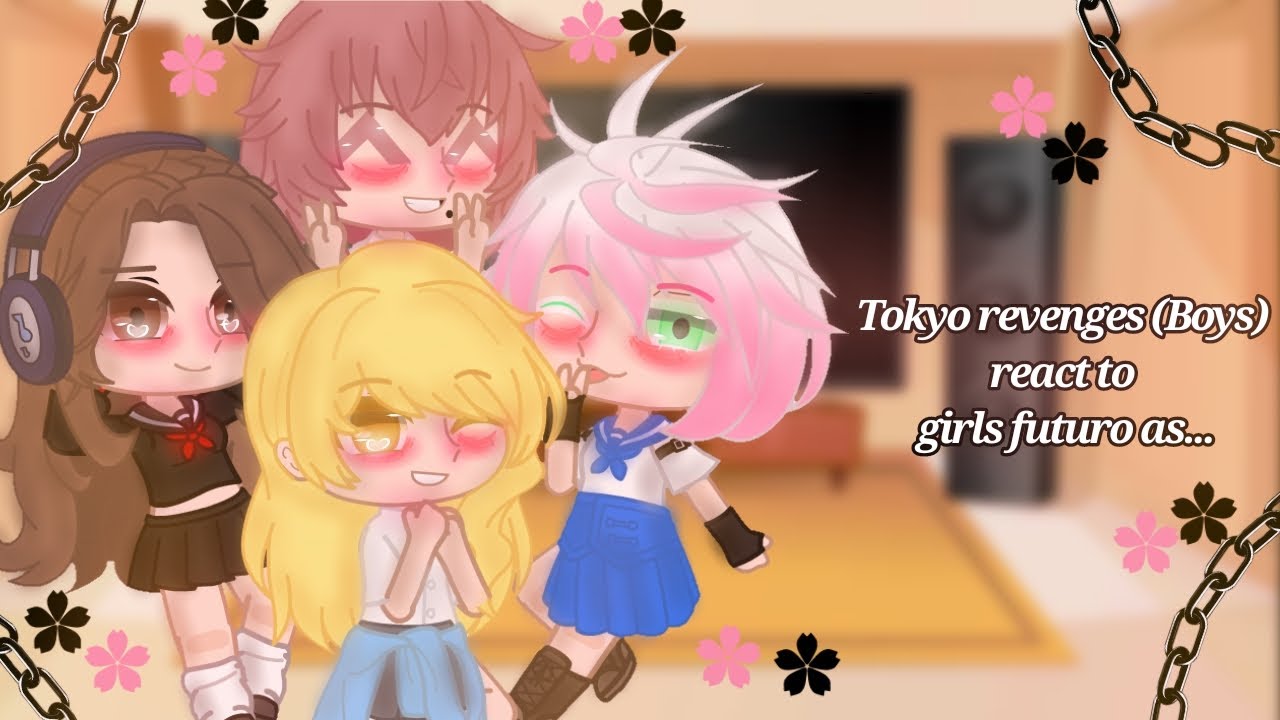 [💕]•|Tokyo revenges (Boys) react to girls futuro as...|•[🖤]//React\\||Futuro AU||//GC\\||TR||