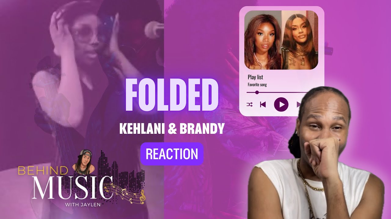 BRANDY & KEHLANI - FOLDED COVER REACTION