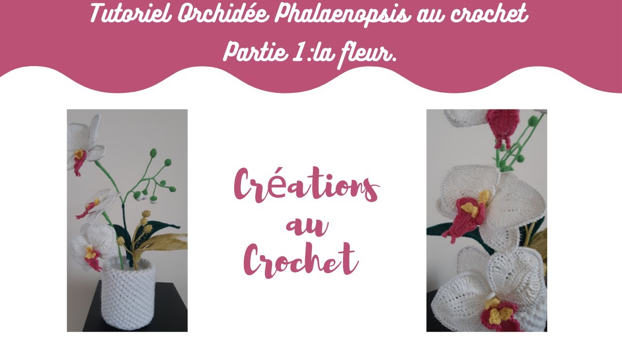 Tutoriel l'Orchidée Phalaenopsis au crochet partie: 1 La fleur