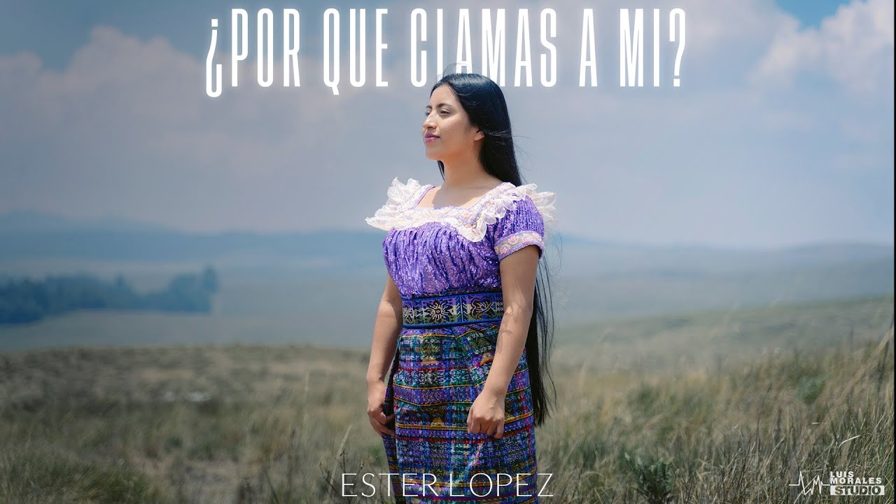 Ester López - ¿Por Qué Clamas a Mi? (Video Oficial)