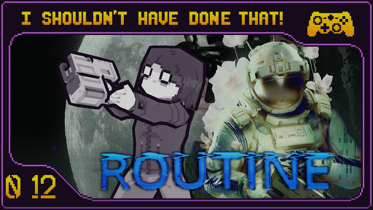 Everything Sounds Awful! | ROUTINE Part 12