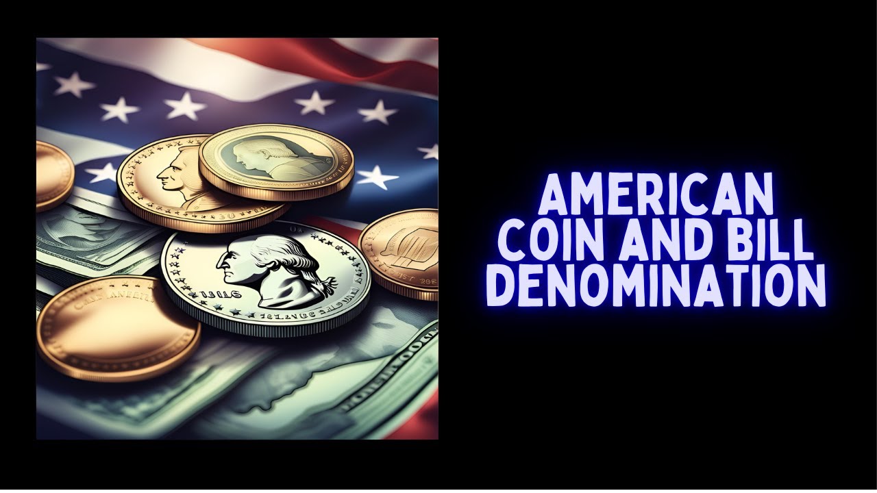 American Coin and Bill Denomination