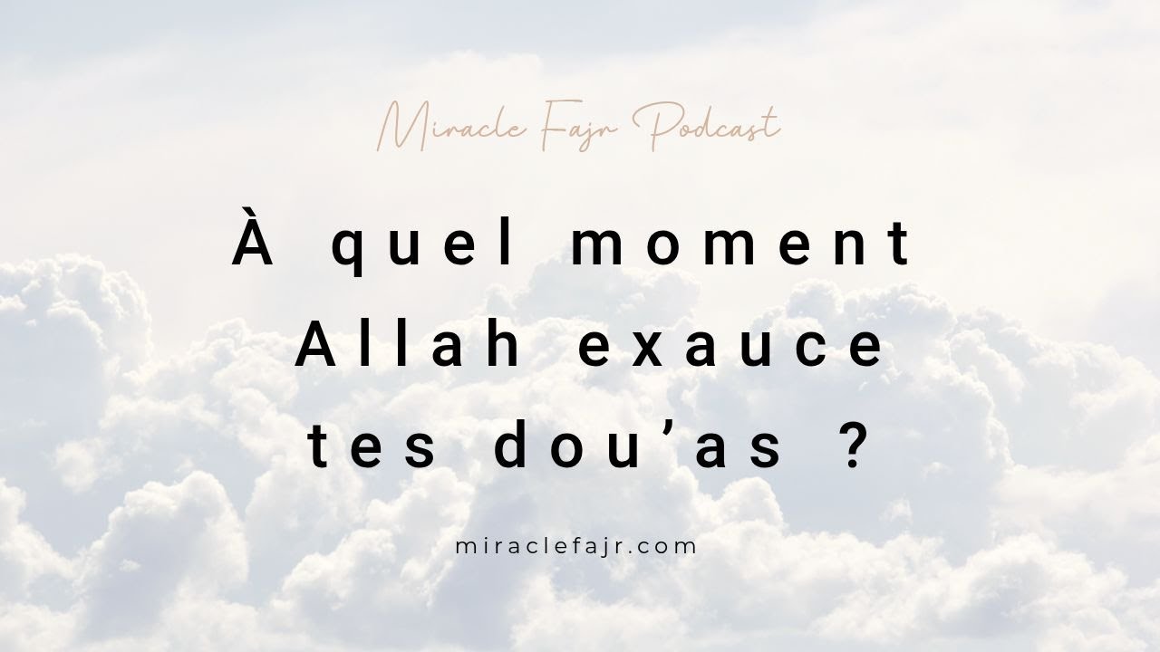 Podcast 125: À quel moment Allah exauce tes dou’as ? + papotage