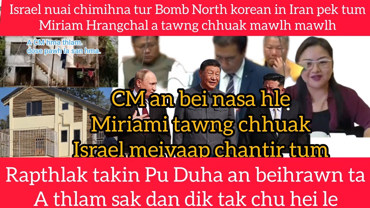 Miriami tawngchhuak leh ta,CM thlam roupui CM thuruk an sawi piap piap mai. Middle east thuthar