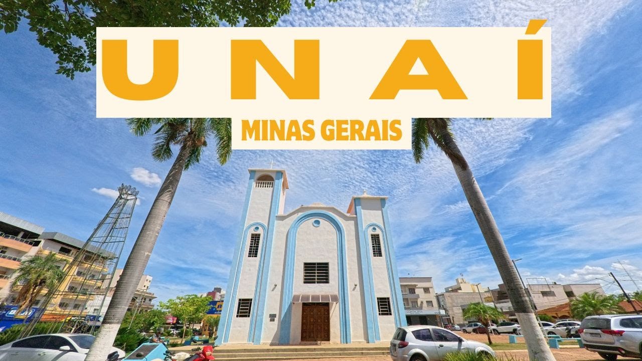 UNAÍ - MINAS GERAIS - CONHEÇA ESSA INCRÍVEL E IMPORTANTE CIDADE MINEIRA