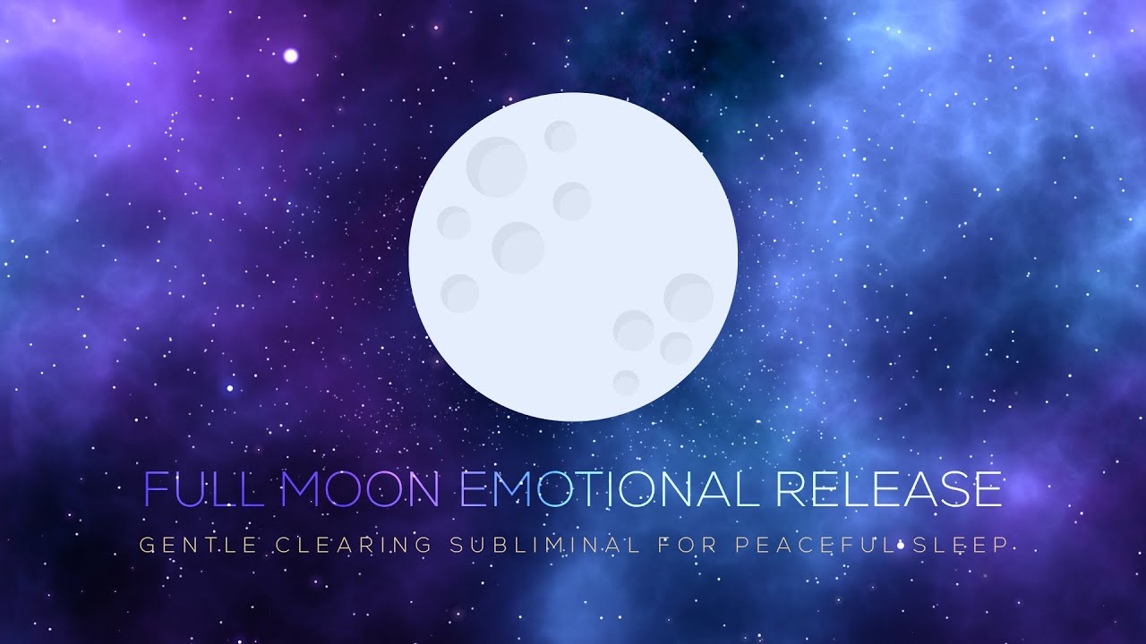 🌕 Full Moon Emotional Release | Gentle Clearing Subliminal for Peaceful Sleep