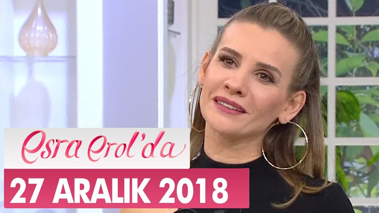 Esra Erol'da 27 Aralık 2018 - Tek Parça