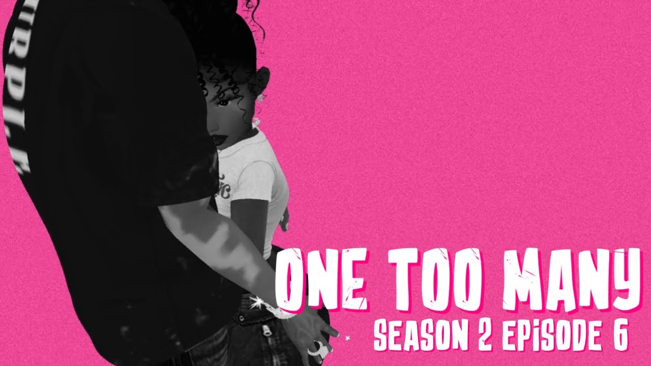 IMVU SERIES | One Too Many | S2 EP6