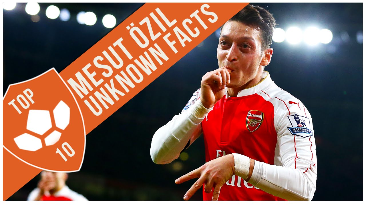 Mesut Ozil: Top 10 Unknown Facts