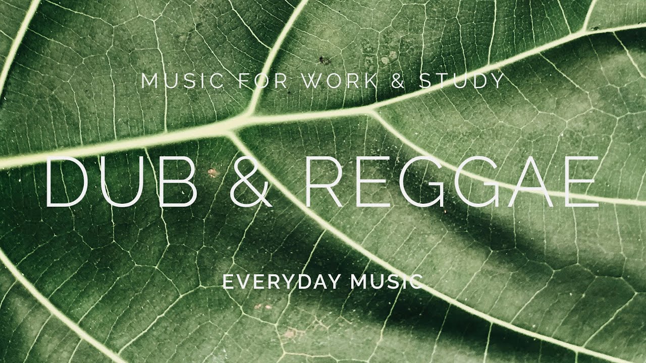 Reggae and Dub Music for Study and Work - Relaxing music for Studying and Working