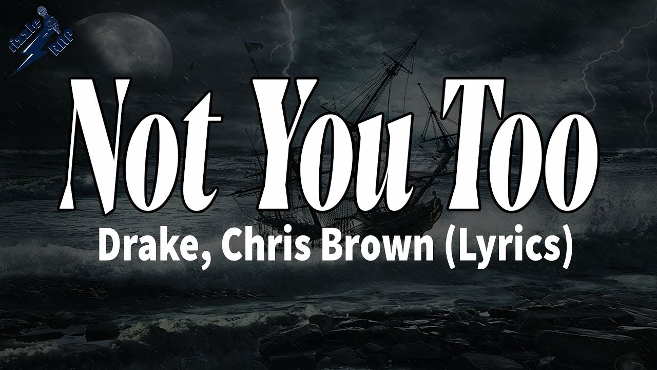 Not You Too - Drake, Chris Brown (Lyrics)