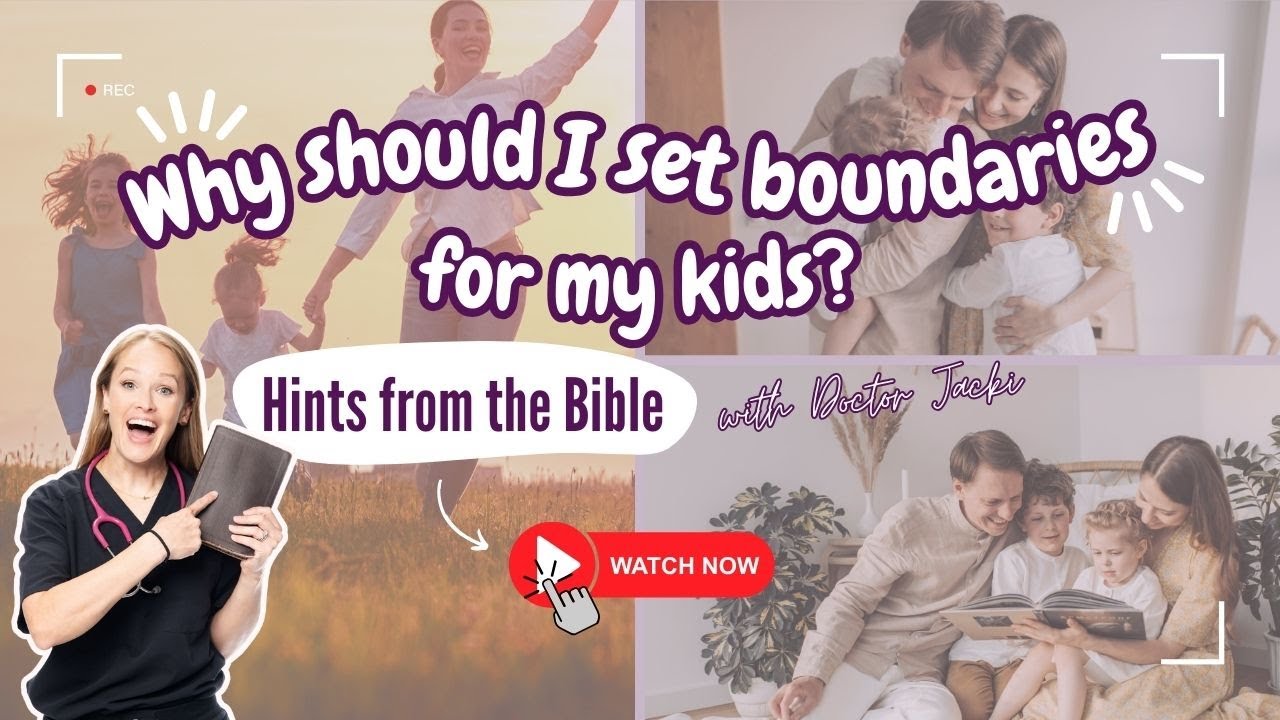 Why Should I Set Boundaries for My Kids? Hints from the Bible | Doc Jacki