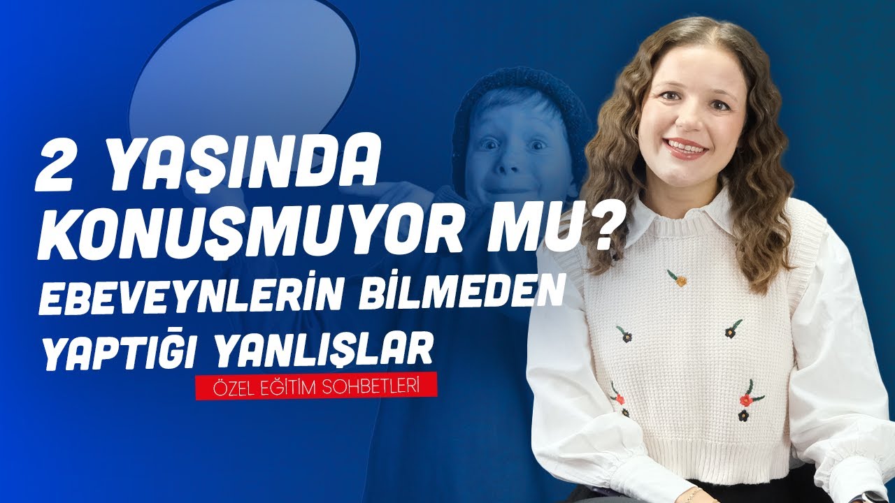 2 Yaşında Konuşmuyor mu? Ebeveynlerin Bilmeden Yaptığı Yanlışlar