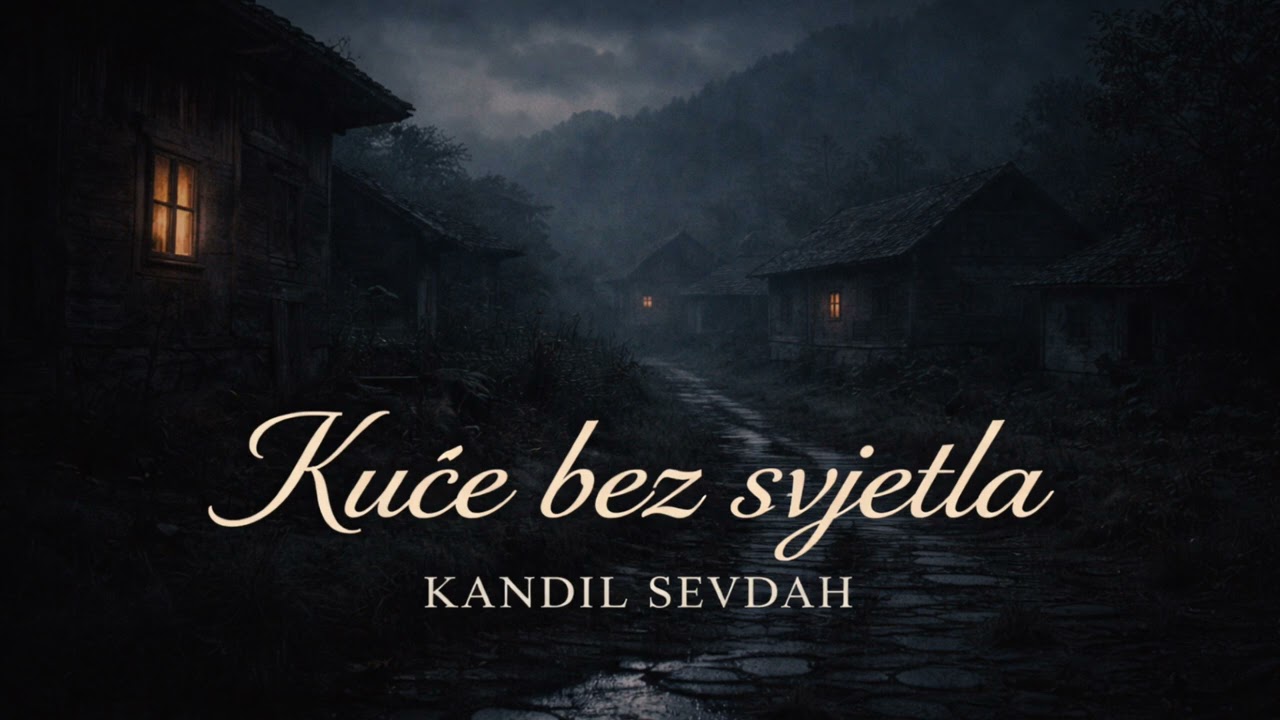 Kuće bez svjetla - Kandil Sevdah 