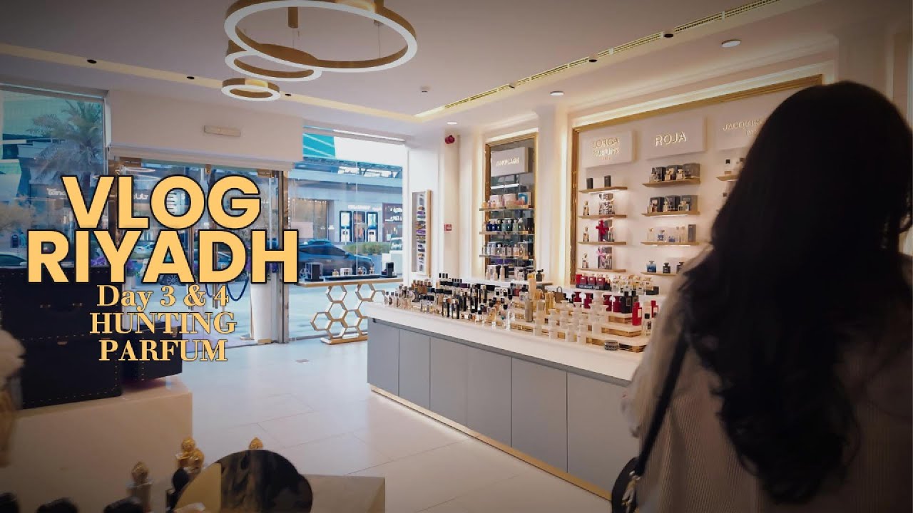 VLOG RIYADH DAY 3 - HUNTING PARFUM NICHE