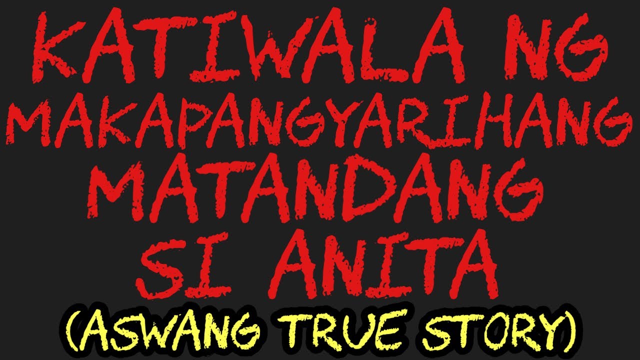 KATIWALA NG MAKAPANGYARIHANG MATANDANG SI ANITA (Aswang True Story)