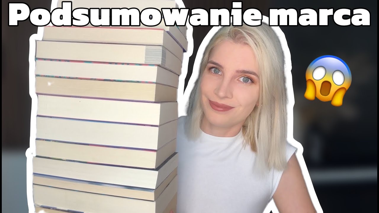 Pobiłam czytelniczy rekord| Marcowy wrap up/ Podsumowanie marca
