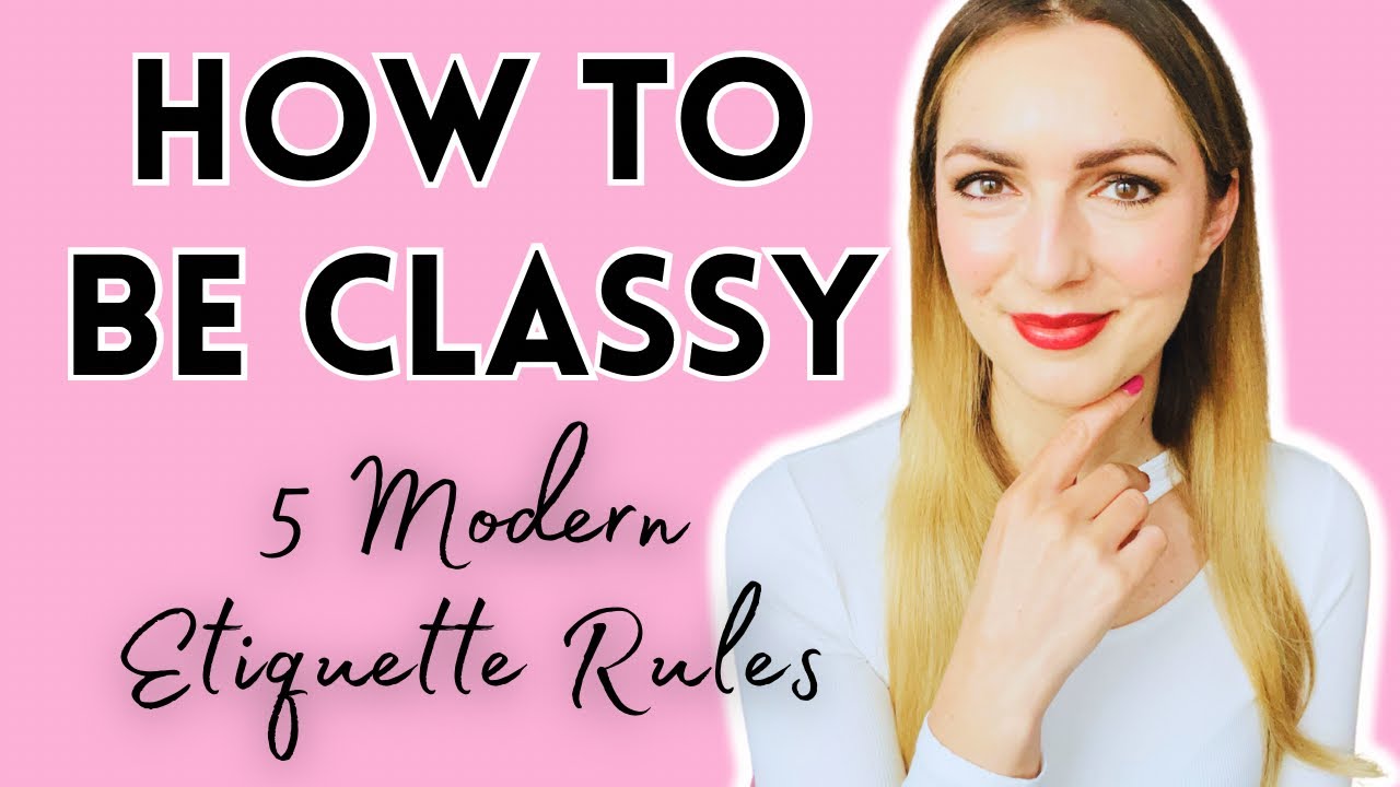 5 Basic Must-Know Etiquette Rules for Classy Ladies