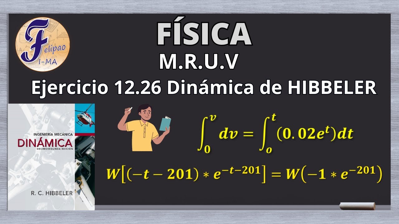 Ejercicio 12-26 Dinámica de R.C. Hibbeler: MRUV aplicando Cálculo integral y Función W de Lambert