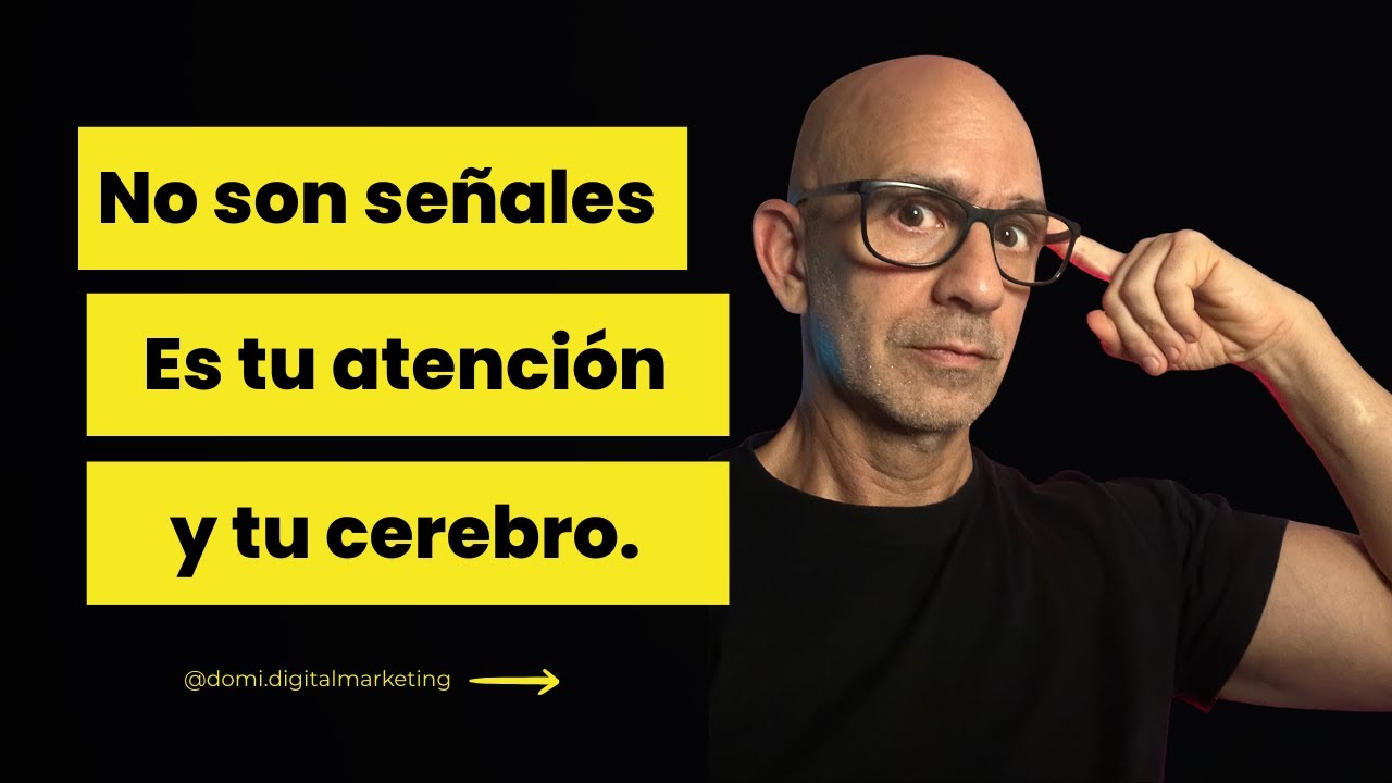 No son señales... es tu atención y tu cerebro.