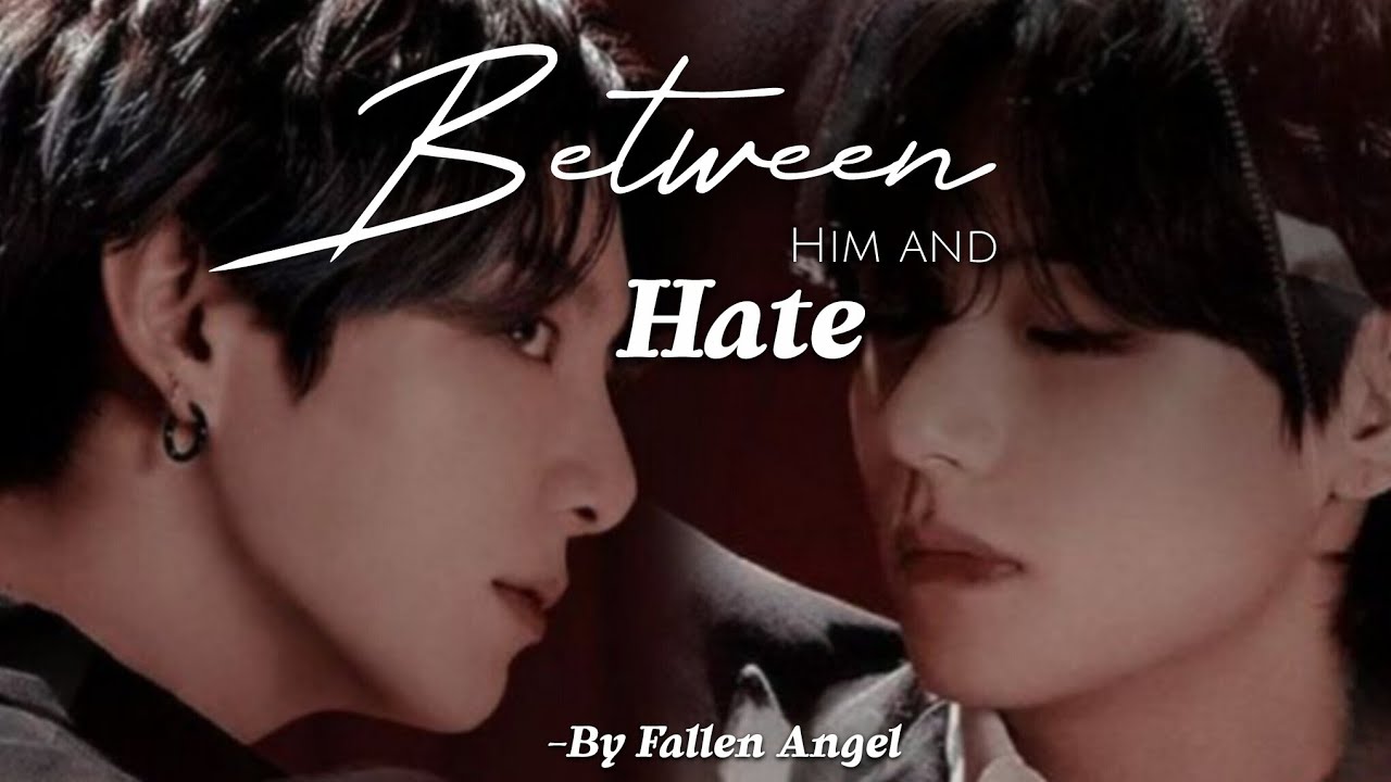 BETWEEN HIM AND HATE (Part: 08) // Taekookff