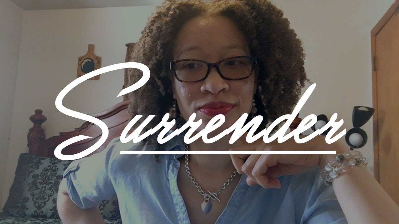 Surrender: Letting Go of Your Life & Trusting God