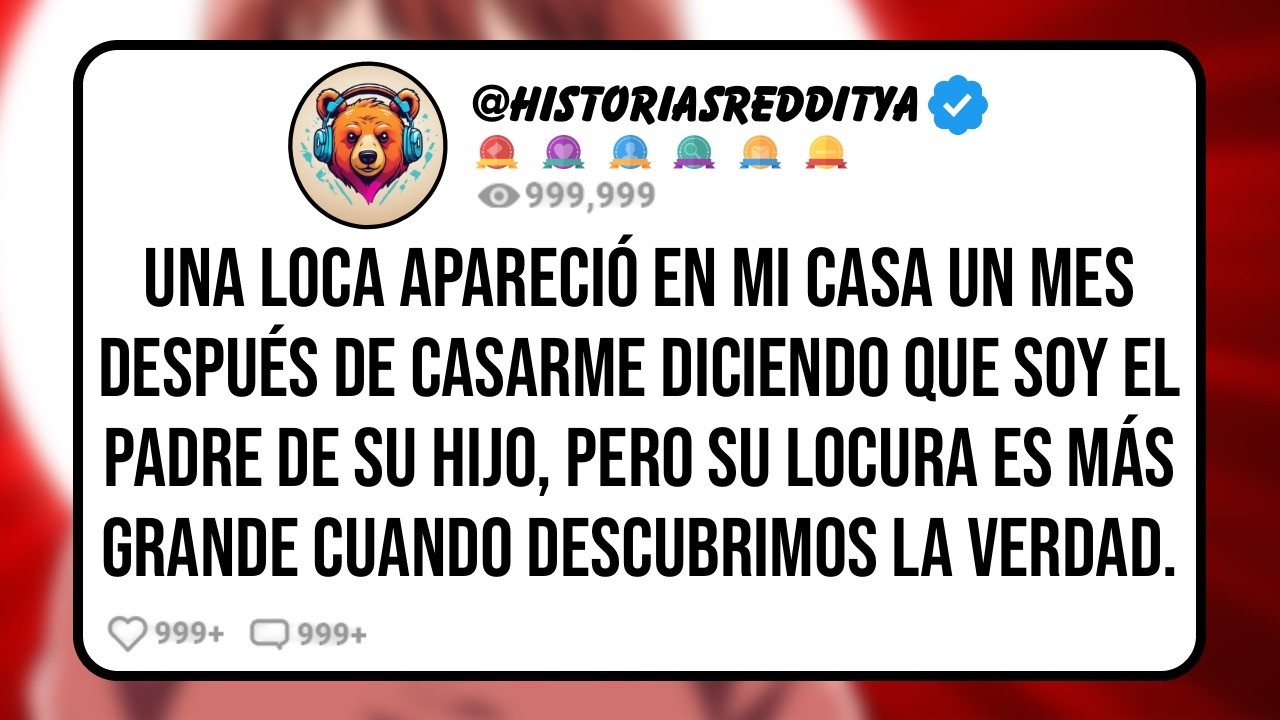 Una LOCA Apareció en mi CASA un Mes Después de Casarme Diciendo que Soy el PADRE de su HIJO, Pero