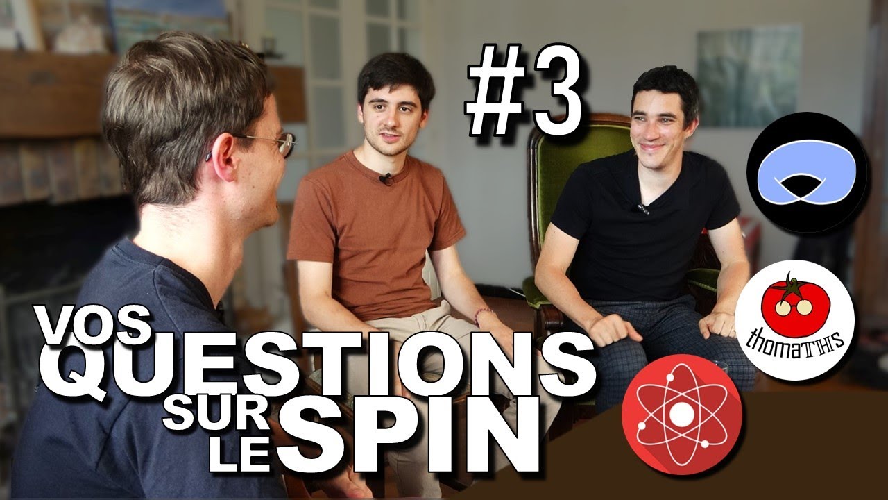 Vos questions sur le Spin #3 (avec @ScienceClic et @Thomaths  )