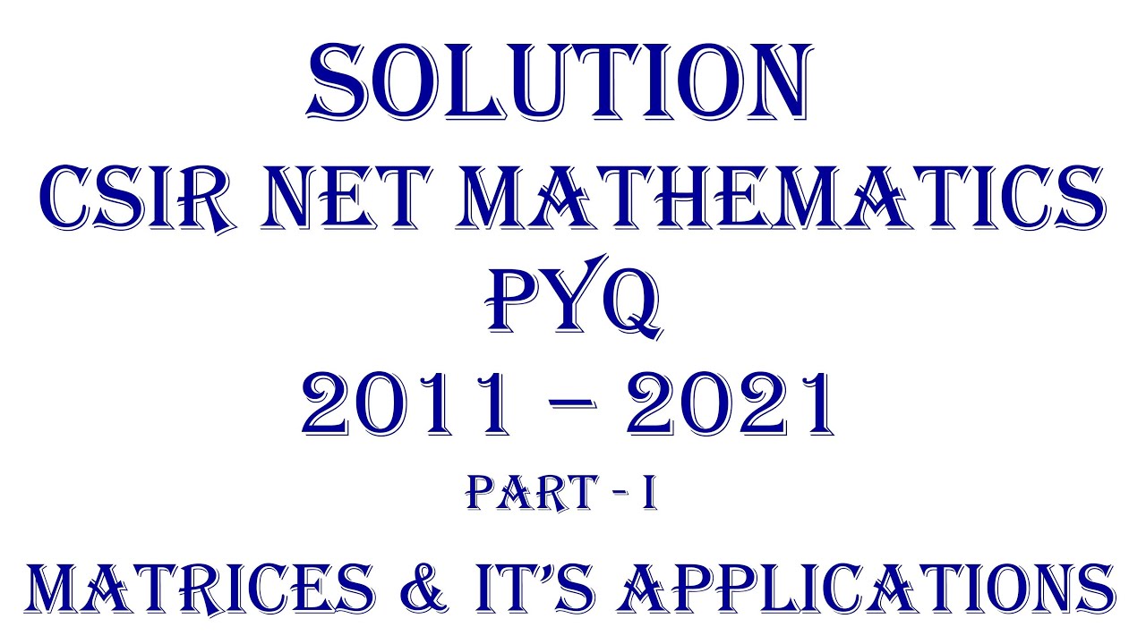 CSIR NET MATHEMATICS | PYQ; 2011-2021 (Part -I) | Linear Algebra | Matrices and It's Applications