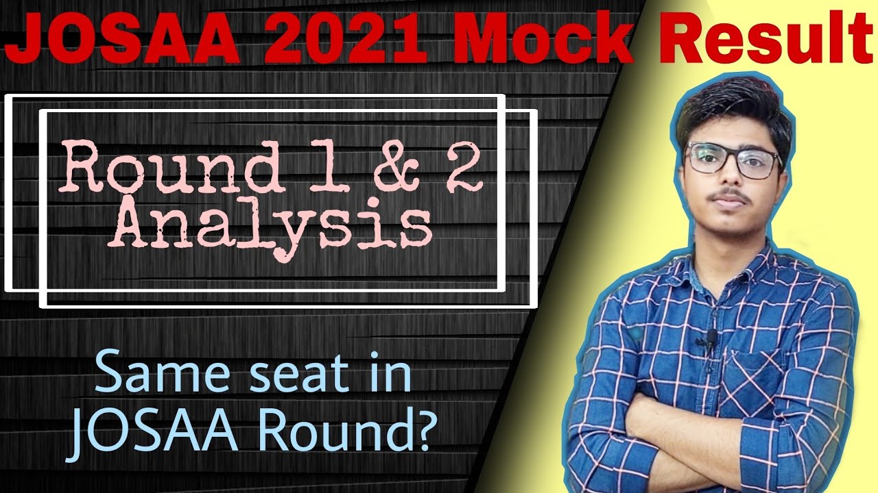 JOSAA Mock Seat Allotment 2021| Round 1 & 2 Analysis| JOSAA Mock Seat Result