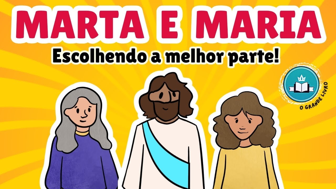 História Bíblica Para Crianças: MARTA E MARIA [escolhendo a melhor parte]