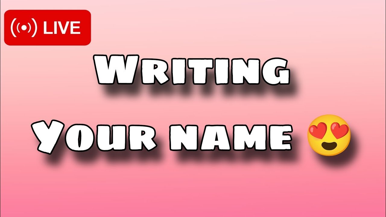 🔴LIVE🔴Writing your names!