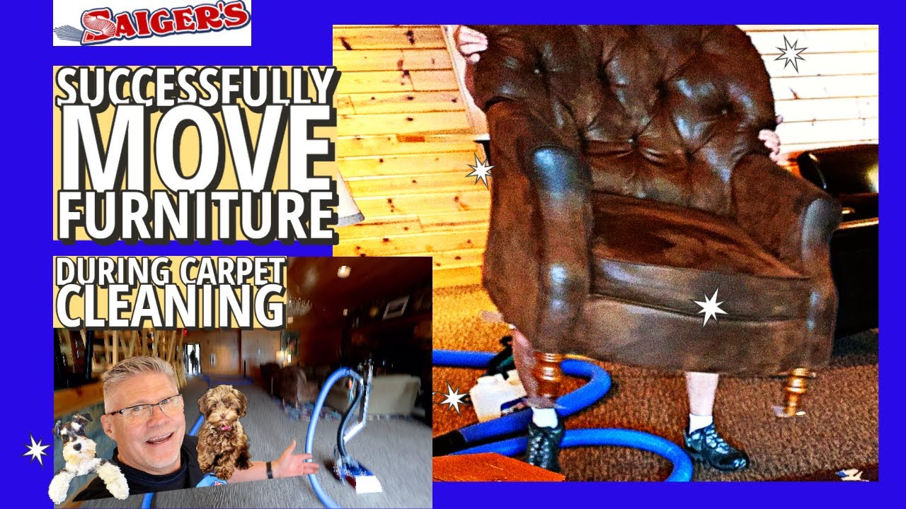 How to Successfully move Furniture when you Clean Carpet