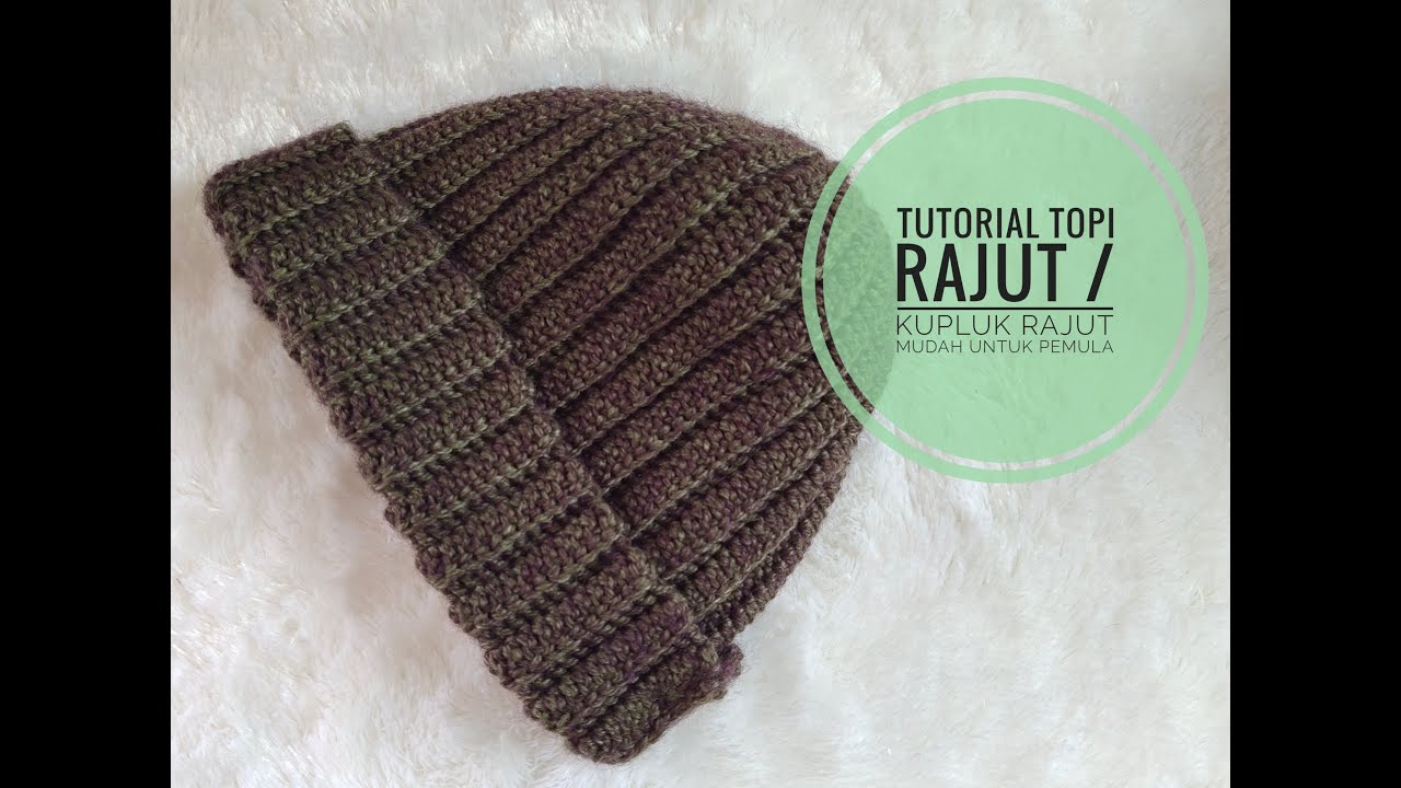 Tutorial topi rajut /kupluk rajut mudah untuk pemula