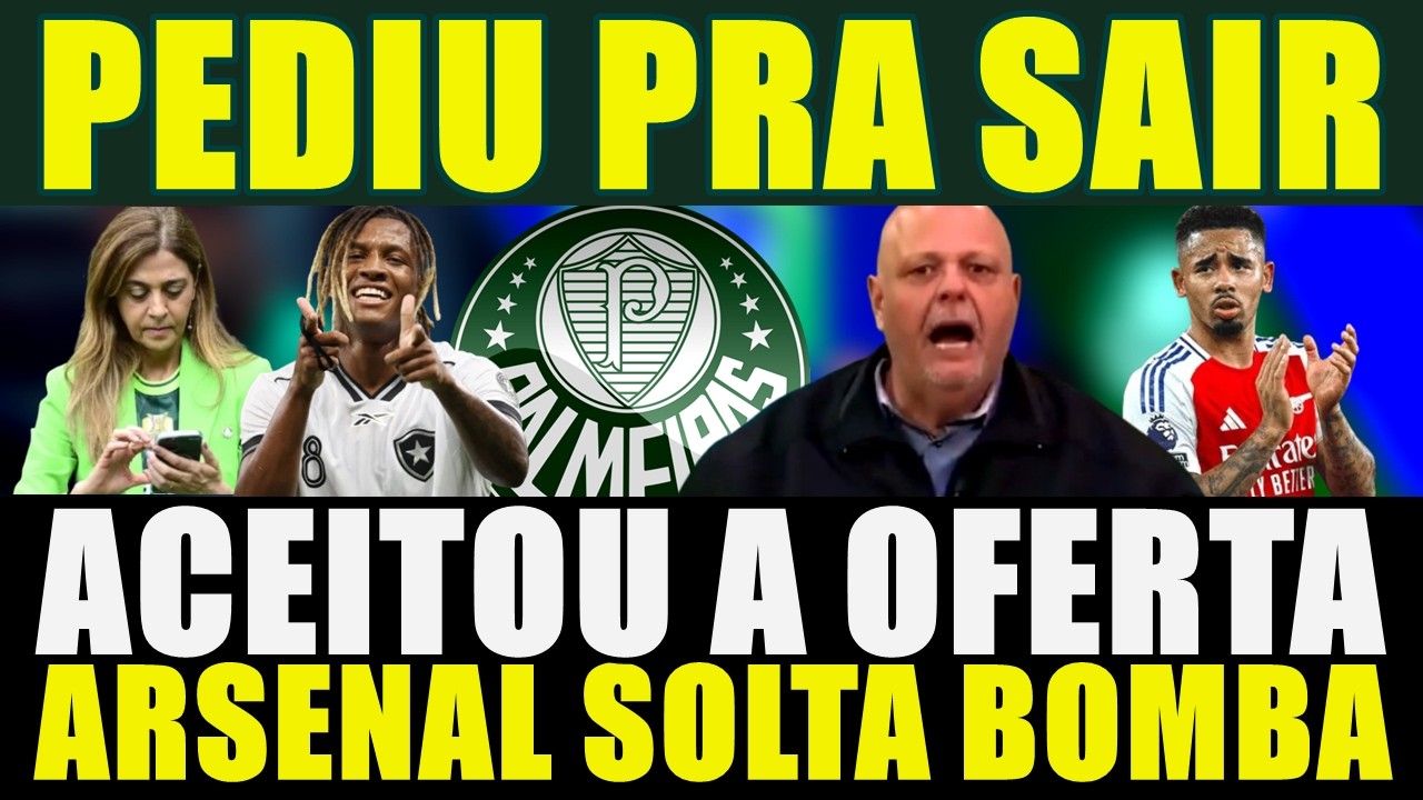 PEDIU PRA SAIR!!! ACEITOU A OFERTA | GABRIEL JESUS QUER VOLTAR AO PALMEIRAS E MAIS...