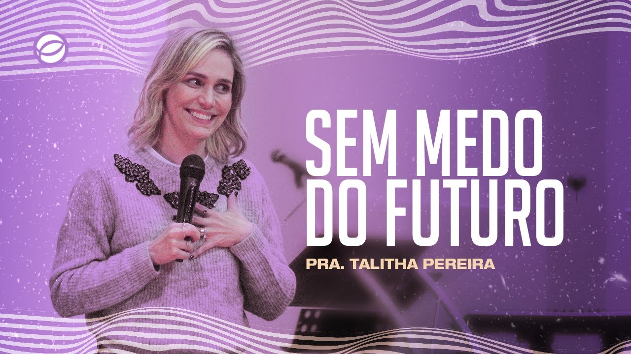 Sem Medo do Futuro | Pra. Talitha Pereira