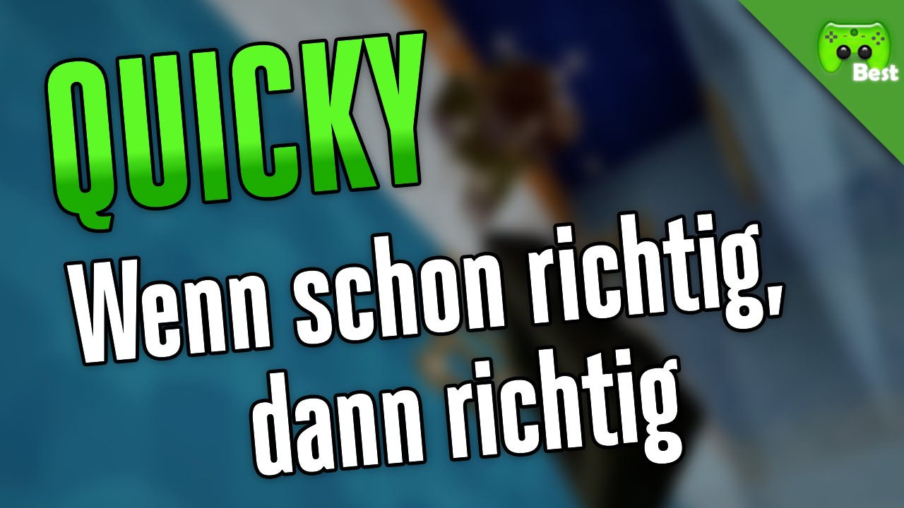QUICKY # 102 - Wenn schon richtig, dann richtig «» Best of PietSmiet | HD