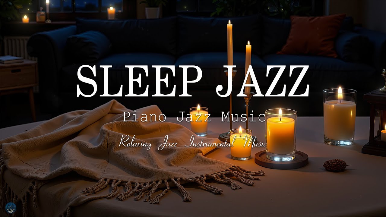 Soothing of Sleep Jazz Piano Music - Relaxing Smooth Jazz - Background Jazz Music for Stress Relief