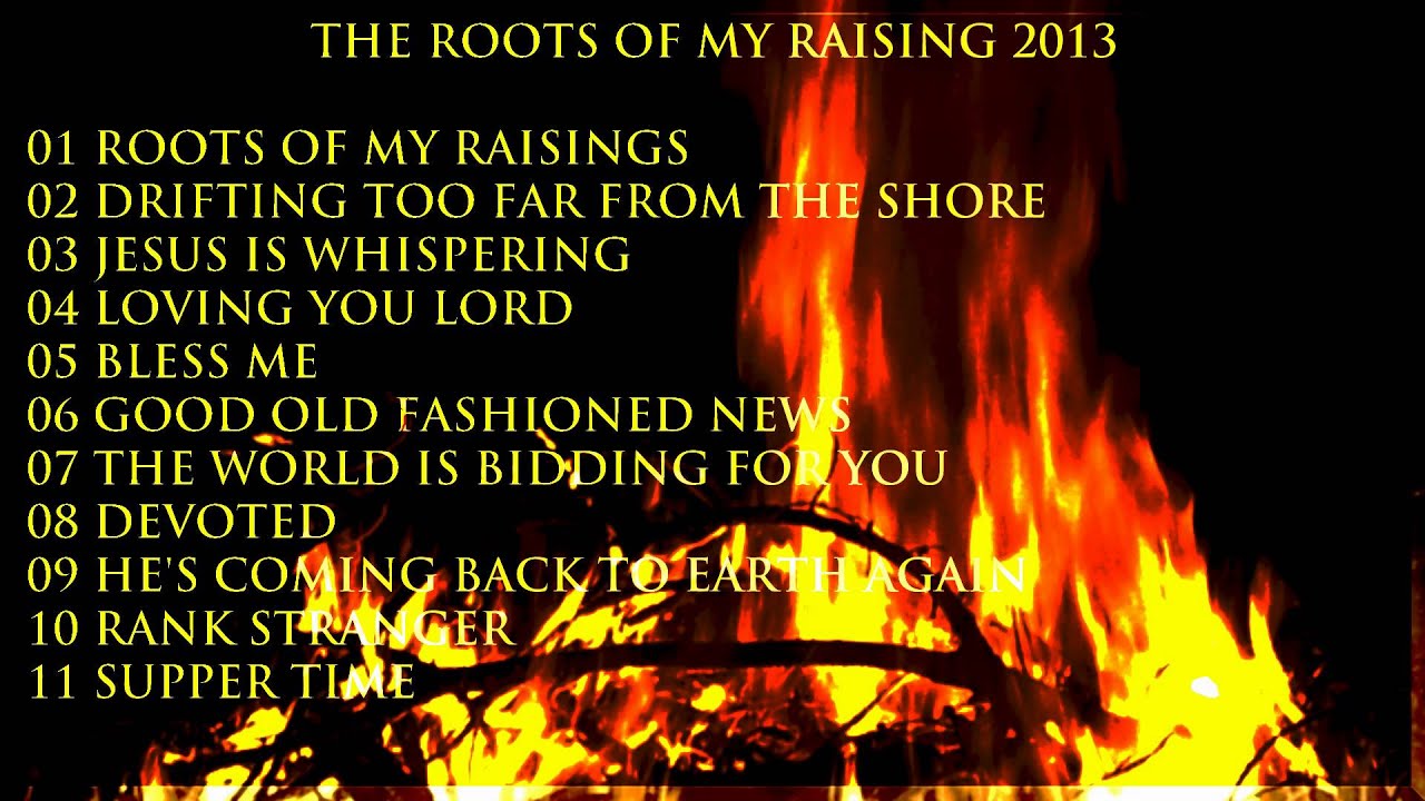 The Roots Of My Raising 2013