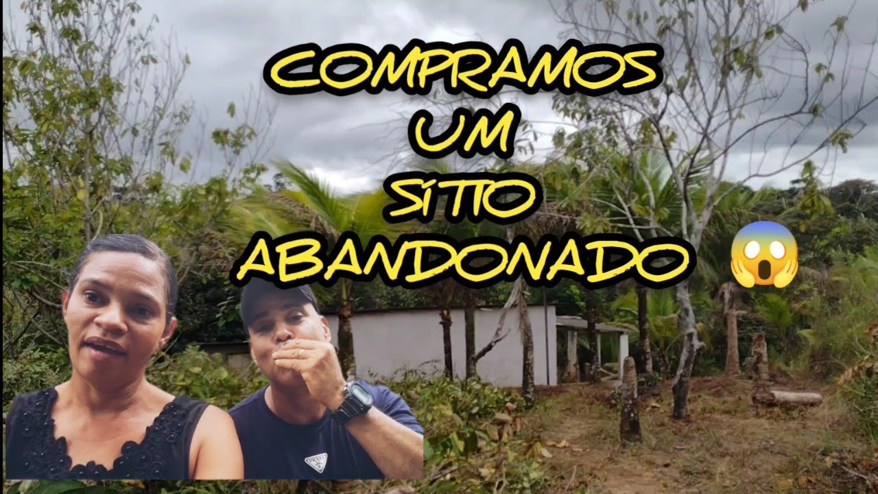 COMPRAMOS UM SITIO ABANDONADO SERÁ QUE FIZEMOS UM BOM NEGÓCIO 😱 #aítios