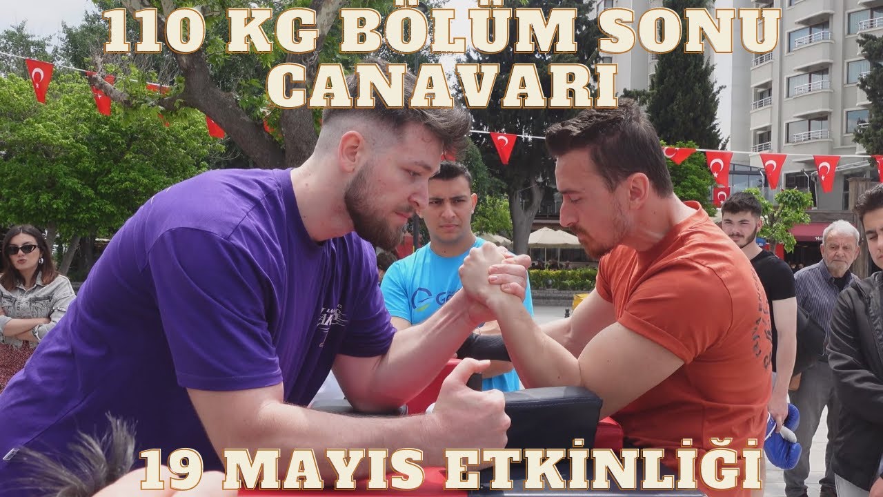 19 MAYIS BİLEK GÜREŞİ ETKİNLİĞİNDE 110 KG BÖLÜM SONU CANAVARI İLE KARŞILAŞTIM