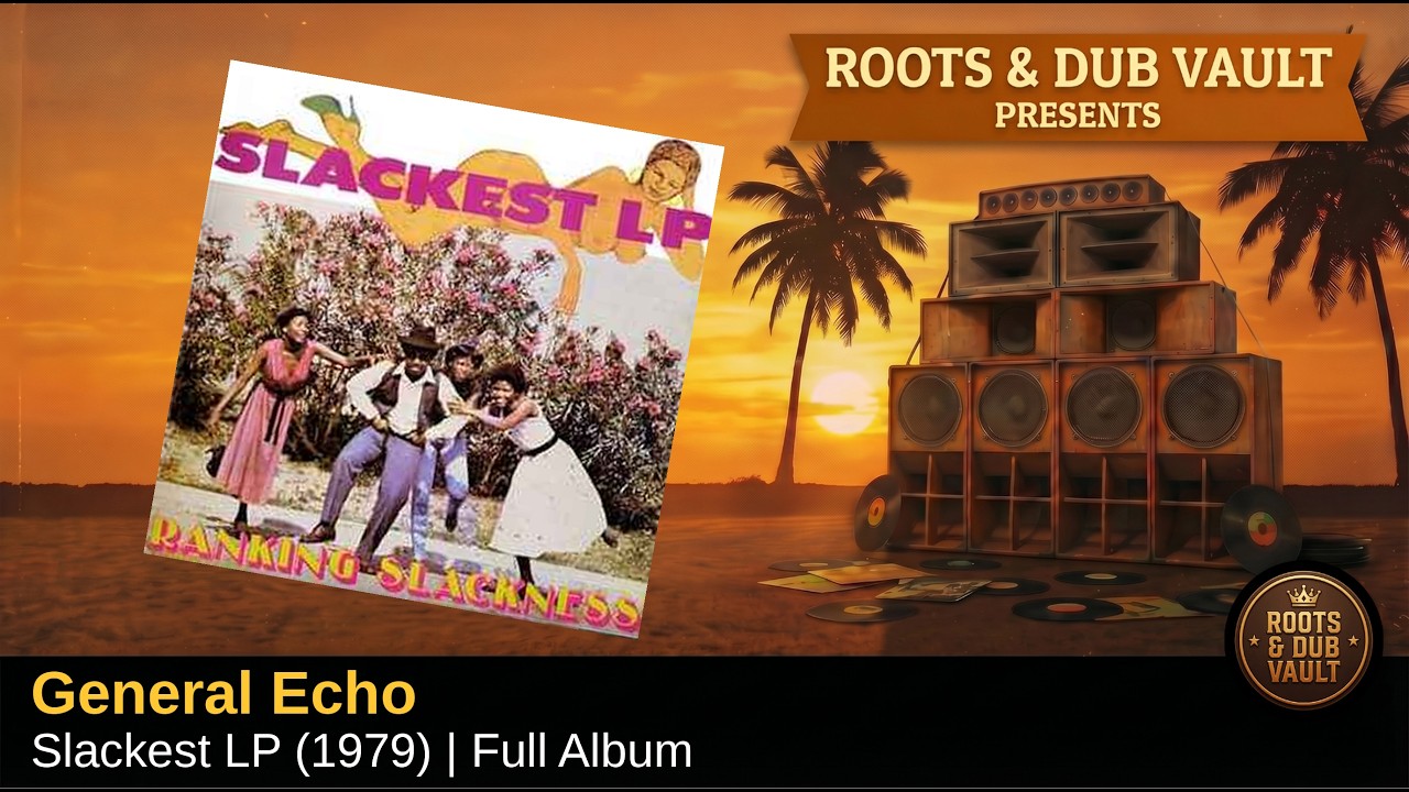 General Echo (as Ranking Slackness) - Slackest LP (1979) | Full Album | Roots & Dub Vault