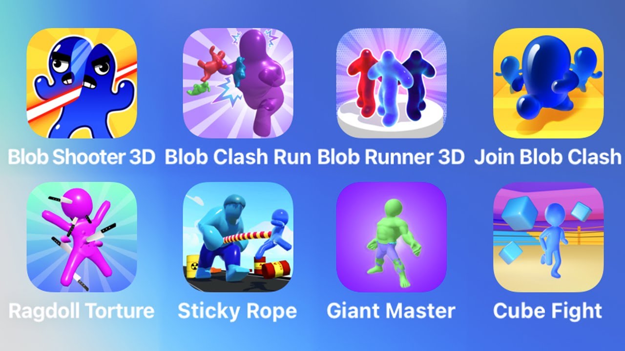 Blob Shooter 3D, Blob Clash Run, Blob Runner 3D, Join Blob Clash, Ragdoll Torture, Sticky Rope